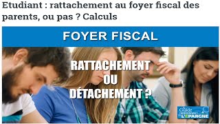 Impôt  déclaration de revenus  enfant étudiant rattachement ou détachement du foyer fiscal [upl. by Nnyloj]