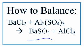 How to Balance BaCl2  Al2SO43  BaSO4  AlCl3 Barium Chloride plus Aluminum Sulfate [upl. by Petula]