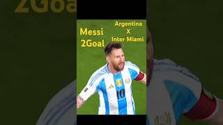 Messi 2Goal Argentina 1Goal Inter Miami 1Goalfootball messi viralvideo viralshorts foryou [upl. by Eihtak]