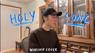 Holy Song  Brooke Ligertwood  Jeff Yen Cover [upl. by O'Driscoll158]