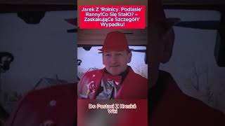 Jarek z Rolnicy Podlasie ranny Co Się Stało – Zaskakujące Szczegóły Wypadku [upl. by Melvin]