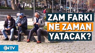 Emekliye Zam Farkı Ne Zaman Yatacak  NTV [upl. by Ahl244]