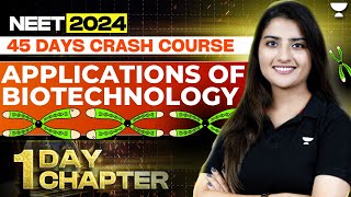 1 Day 1 Chapter Applications of Biotechnology in One Shot  45 Days Course  NEET 2024 Seep Pahuja [upl. by Ula]