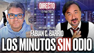 🔴 DIRECTO 12062023  LOS MINUTOS SIN ODIO con Fabián C Barrio [upl. by Dorran]