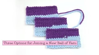 Knitting Help  Three Options for Joining a New Ball of Yarn [upl. by Vorster]