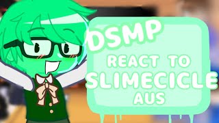 DSMP react to Slimecicle AUs  Dream Smp [upl. by Ykciv]