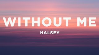 Halsey  Without Me Lyrics [upl. by Heriberto]