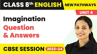 Imagination  Question amp Answers  Class 8 English New Pathways Coursebook Unit 4 [upl. by Ecreip]