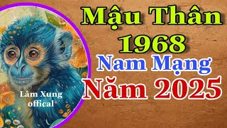 Xem Mậu Thân 1968 Năm 2025 Nam Mạng Có Lợi Có Hại Làm Việc Nên Tính Trước Sau [upl. by Natye]