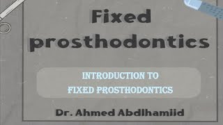 1 Introduction to Fixed Prosthodontics part 1 [upl. by Enerak]