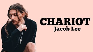 Jacob Lee  Chariot  lyrics [upl. by Sherfield]