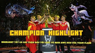 CAFE LIÊN QUÂN  TỔNG HỢP HIGHLIGHT CỦA TẤT CẢ TRẬN ĐẤU TỚI CHỨC VÔ ĐỊCH AWC 2019 CỦA TEAM FLASH [upl. by Lleoj]