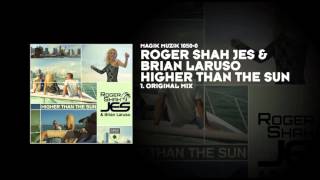 Roger Shah JES amp Brian Laruso  Higher Than the Sun [upl. by Jarlathus225]