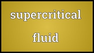 Supercritical fluid Meaning [upl. by Ellene978]