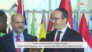 Transforming Gambia’s Maritime FutureBanjul Port Expansion New Deep Sea Port Others With Albayrak [upl. by Shayla]