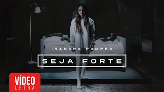 Isadora Pompeo  Seja Forte Lyric [upl. by Mercy828]