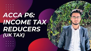 Income Tax reducers investments ACCA P6 UK [upl. by Notniw582]