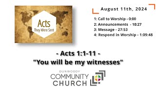 20240811  Acts 1111  You will be my witnesses  complete service [upl. by Charmain]