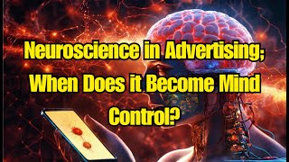 Neuroscience in Advertising When Does it Become Mind Control [upl. by Stockwell283]