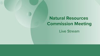 Natural Resources Commission Meeting  Live Stream 111924 [upl. by Padraic8]