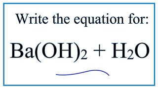 Equation for BaOH2  H2O Barium hydroxide  Water [upl. by Panter563]