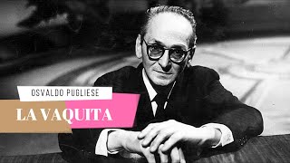 LA VAQUITA  MILONGA  OSVALDO PUGLIESE Y SU ORQUESTA [upl. by Dionne]