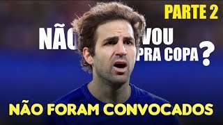 5 GRANDES jogadores que NÃO foram CONVOCADOS para a COPA 2018 PARTE 2 [upl. by Yelsiap]