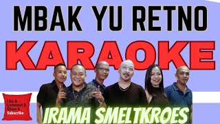 MBAK YU RETNO  IRAMA SMELTKROES  KARAOKE [upl. by Swiercz999]