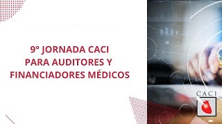 9º Jornada CACI para auditores y financiadores médicos [upl. by Moody]