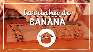 Receita de Barrinha de Banana Caseira [upl. by Nilhsa]