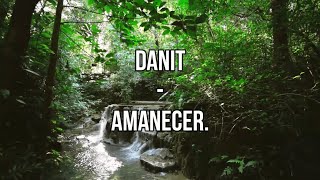 Danit  Amanecer Letra  Lyrics [upl. by Glenn]