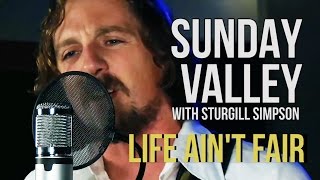 Sunday Valley Sturgill Simpson quotLife Aint Fairquot [upl. by Maffei8]