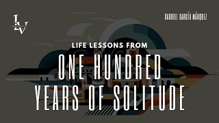 Life lessons from One Hundred Years of Solitude by Gabriel Garcia Marquez [upl. by Tristan]