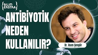 Antibiyotik neden kullanılır  Dr Asım Şengör ile Bilim Ekstra [upl. by Ariamoy]