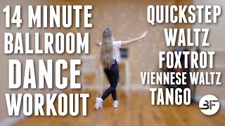 14 Minute Beginner Ballroom Dance Workout  Waltz Tango Foxtrot Quickstep amp Viennese Waltz [upl. by Linehan751]