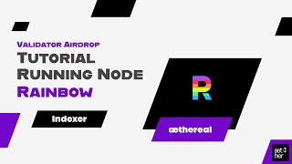 Tutorial Running Node Rainbow  Indexer  æthereal [upl. by Hacissej905]