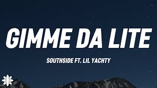 Southside  Gimme Da Lite Lyrics Ft Lil Yachty [upl. by Sirovat570]