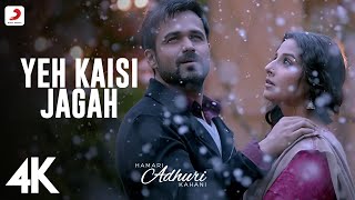 Yeh Kaisi Jagah Full Video  Hamari Adhuri KahaniEmraan HashmiVidya BalanDeepali Sathe  4K [upl. by Aleel]