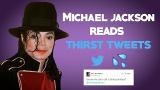 Michael Jackson Reads Thirst tweets [upl. by Nnayd]