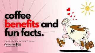 Coffee Benefits Fun Facts and English Vocabulary  English Learning Podcast [upl. by Estrellita]