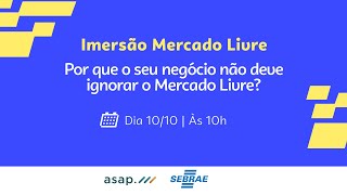 Imersão Mercado Livre – Por que o seu negócio não deve ignorar o Mercado Livre [upl. by Aiblis]