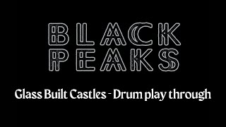 Black Peaks  Glass Built Castles  Drum Play Through [upl. by Chastity]