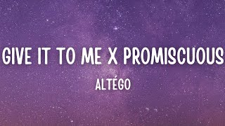 Altégo  Give It to Me X Promiscuous Tiktok Remix Lyrics [upl. by Gnaoh169]