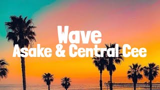 Asake amp Central Cee  Wave Lyrics [upl. by Assenahs]