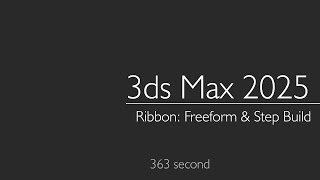 3ds Max 2025 Ribbon Freeform amp Step Build [upl. by Varin785]