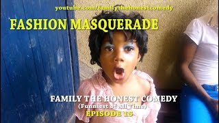 FUNNY VIDEO FASHION MASQUERADE Family The Honest Comedy Episode 15 [upl. by Lenor]