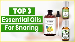 Top 3 Essential Oils for Snoring in 2022  Snoring Care Essential Oils  Great Discount Going On [upl. by Bryner]