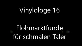 Vinylologe  Epsiode 16  Flohmarktfunde für schmalen Taler [upl. by Shelbi599]