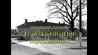 Centralhotellet i Karlskoga Skjutshåll och nöjescentrum [upl. by Augusta740]