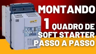 COMO MONTAR UM QUADRO DE SOFT STARTER TÉCNICO 20 CV [upl. by Geehan721]